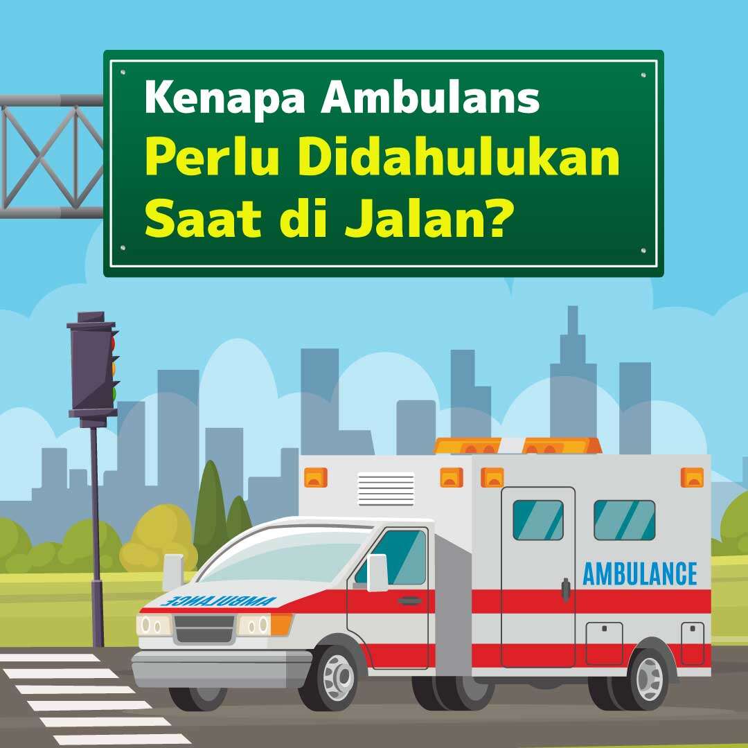 Kenapa Ambulans Perlu Didahulukan Saat di Jalan?