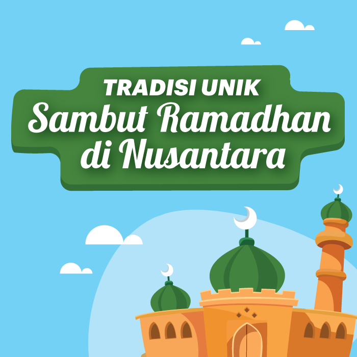 Tradisi Unik Sambut Ramadhan di Nusantara