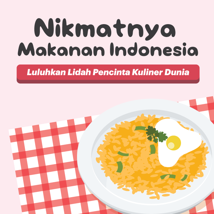 Nikmatnya Makanan Indonesia yang Mendunia