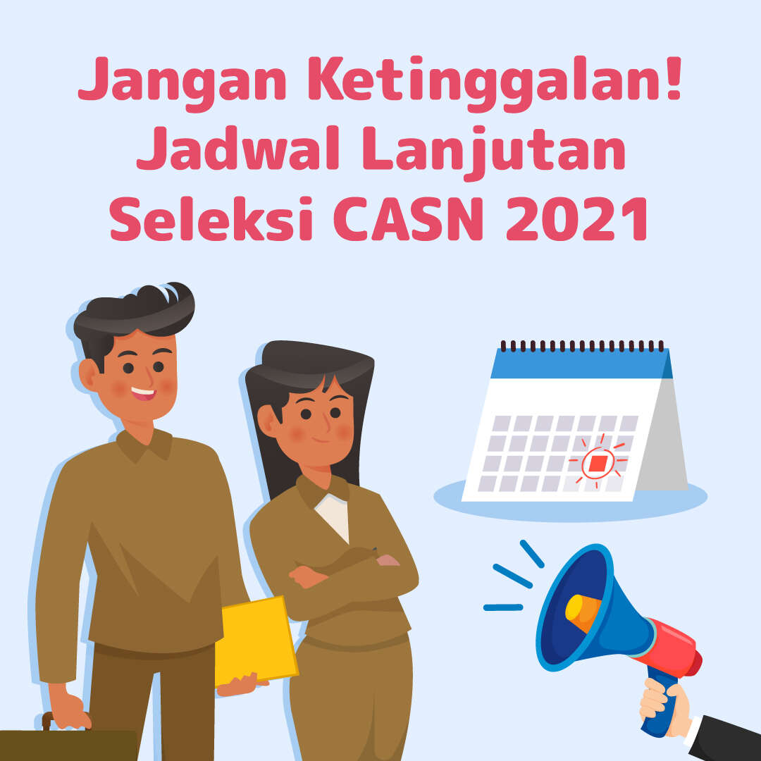 Jangan Ketinggalan! Jadwal Lanjutan Seleksi CASN 2021