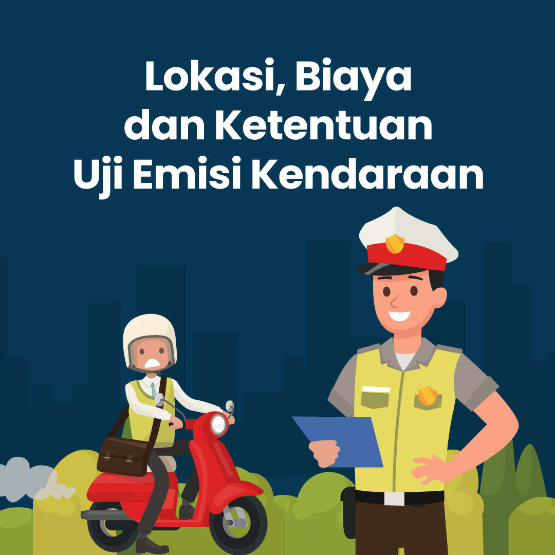 Lokasi, Biaya dan Ketentuan Uji Emisi Kendaraan