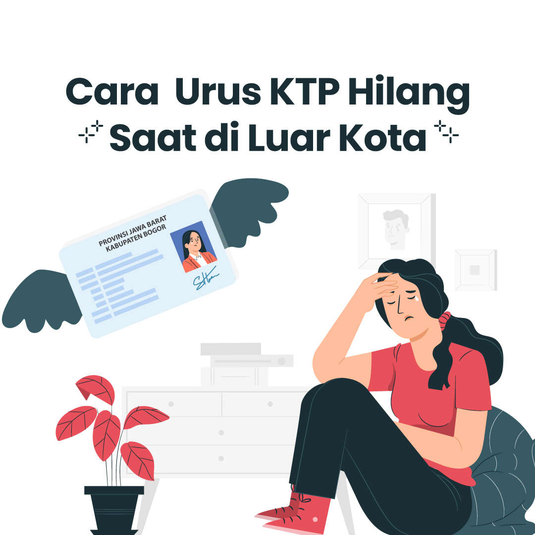 CARA Urus KTP Hilang Saat di Luar Kota