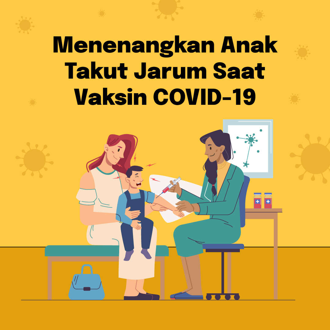 Menenangkan Anak Takut Jarum Saat Vaksin COVID-19