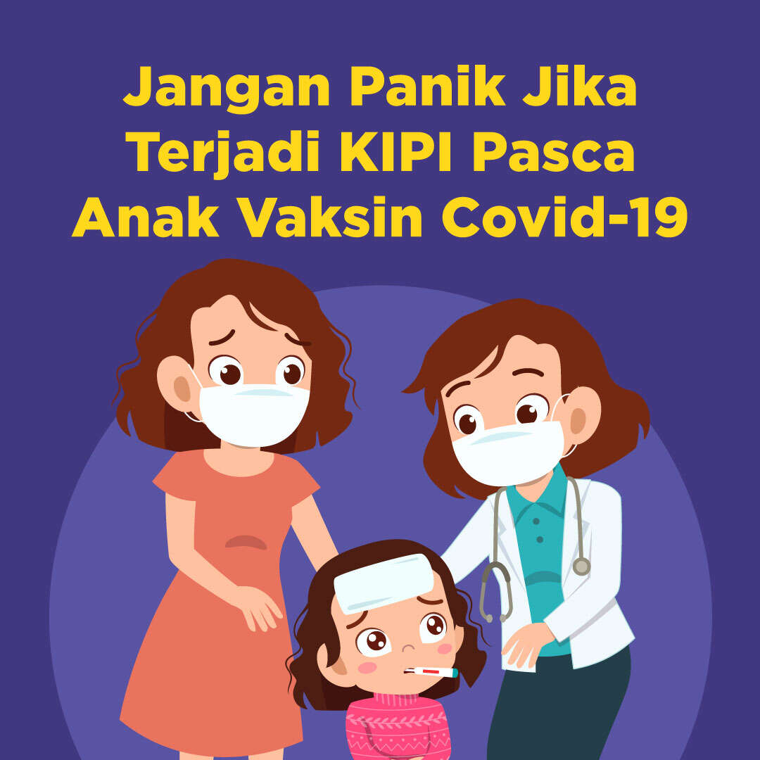 Jangan Panik Jika Terjadi KIPI Pasca Anak Vaksin Covid-19