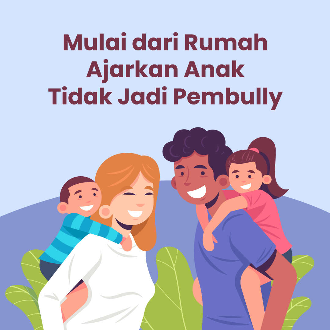 Mulai dari Rumah, Ajarkan Anak Tidak Jadi Pembully