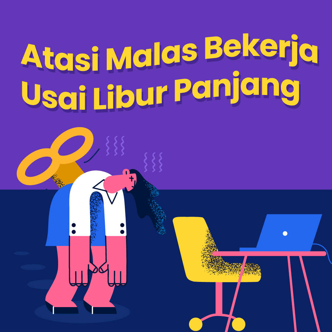 Atasi Malas Bekerja Usai Libur Panjang
