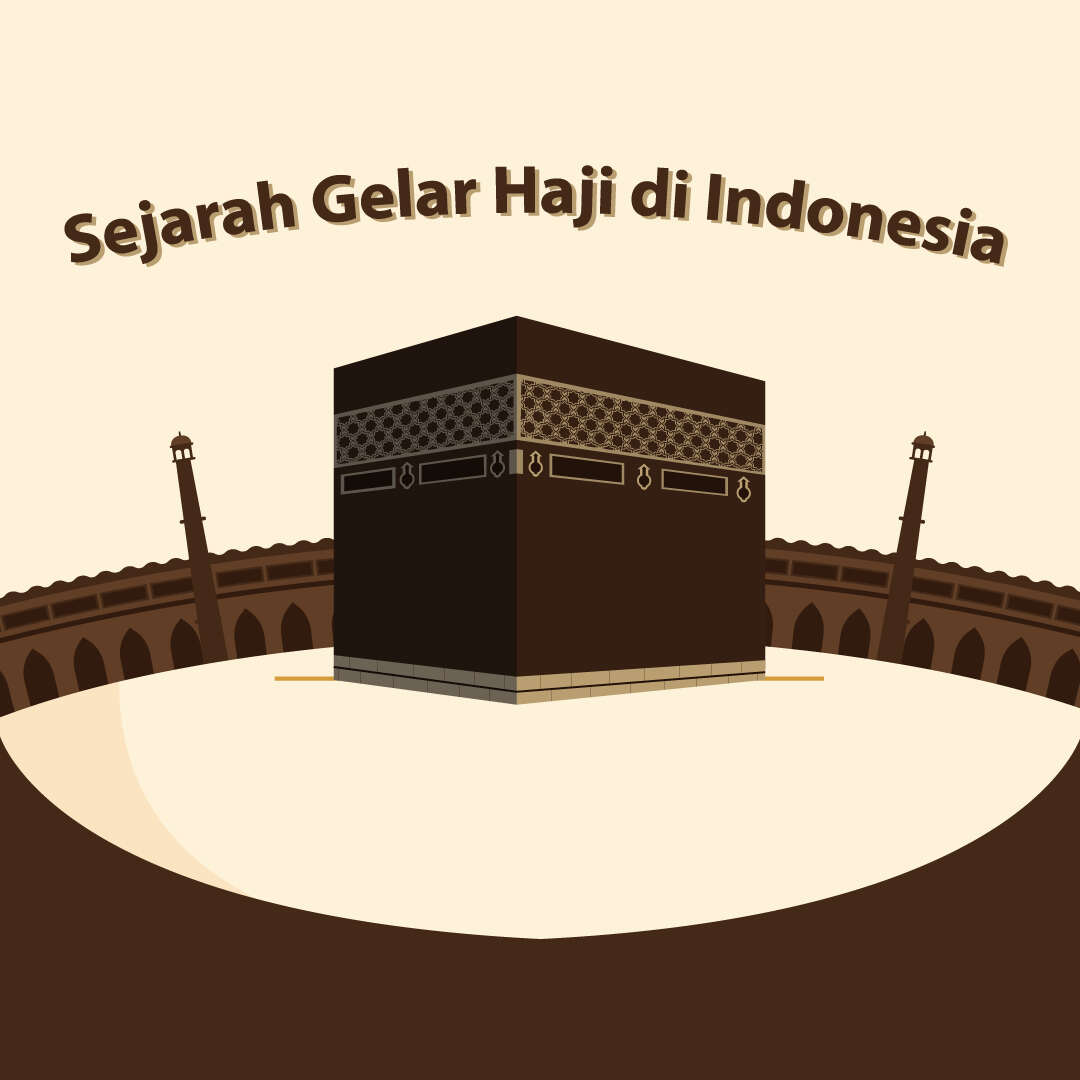 Sejarah Gelar Haji yang Hanya Ada di Indonesia