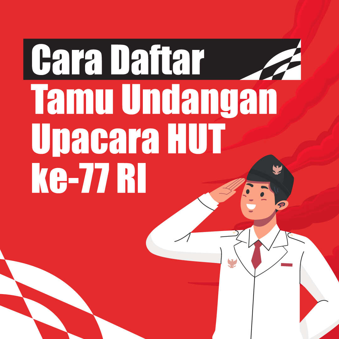 Cara Daftar Tamu Undangan HUT RI ke-77