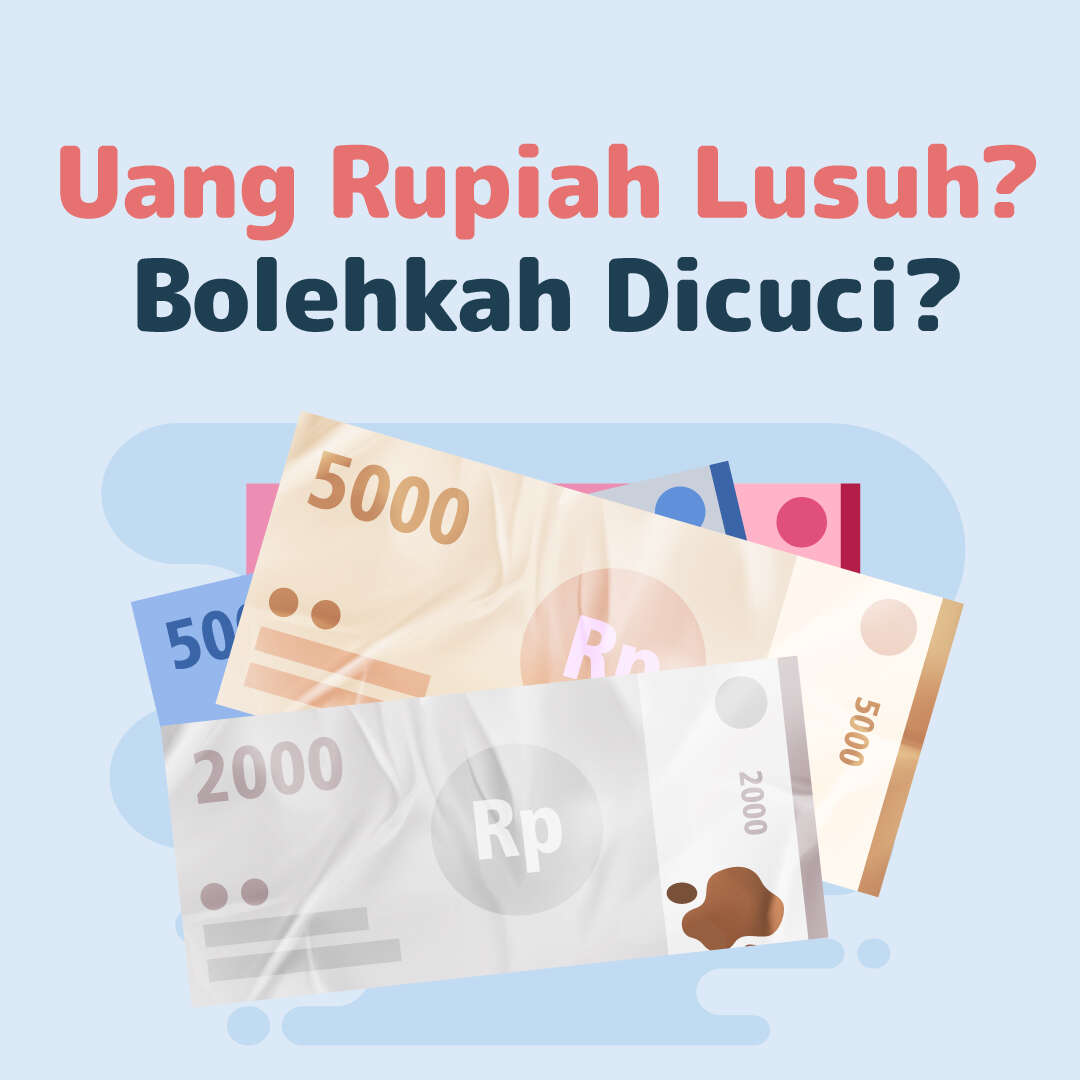 Bolehkah Uang Rupiah Kertas yang Lusuh DICUCI?