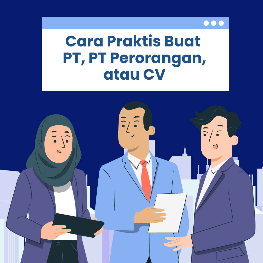 Cara Praktis Buat PT, PT Perorangan, atau CV