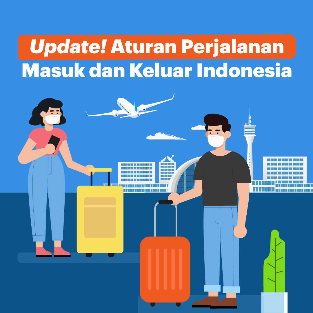 Update! Aturan Perjalanan Luar Negeri dan Masuk Indonesia