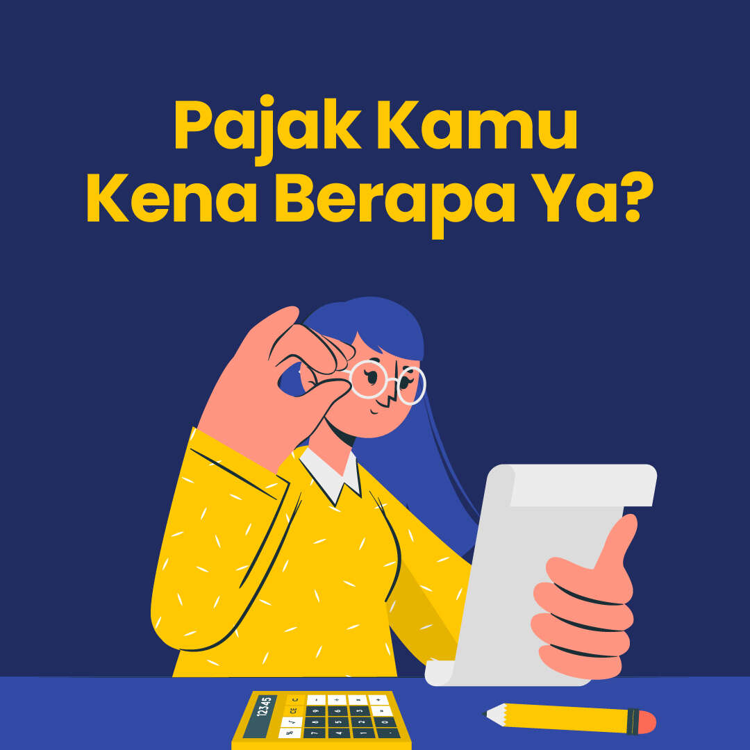 Pajak Kamu Kena Berapa Ya?