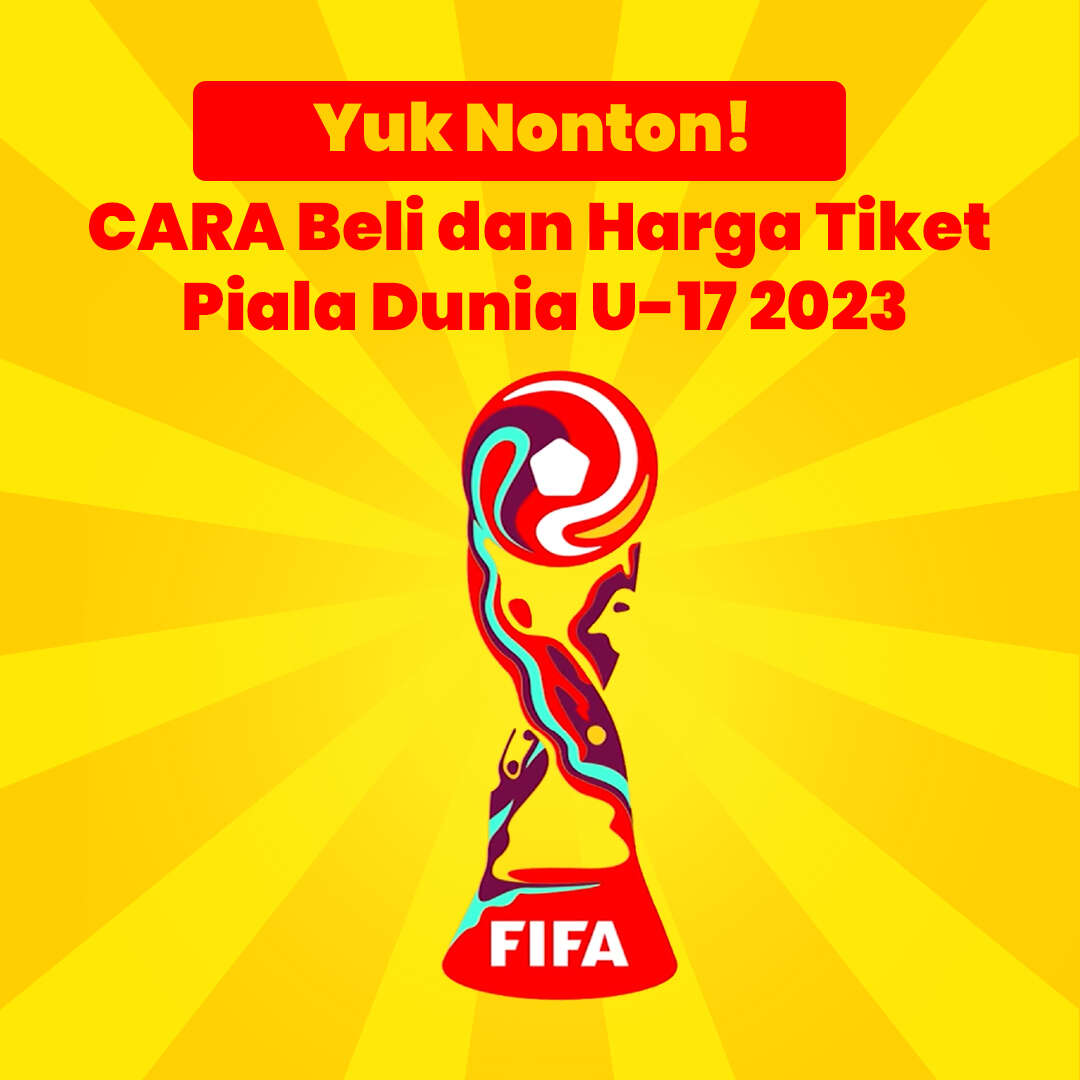 CARA Beli dan Harga Tiket Piala Dunia U-17 2023