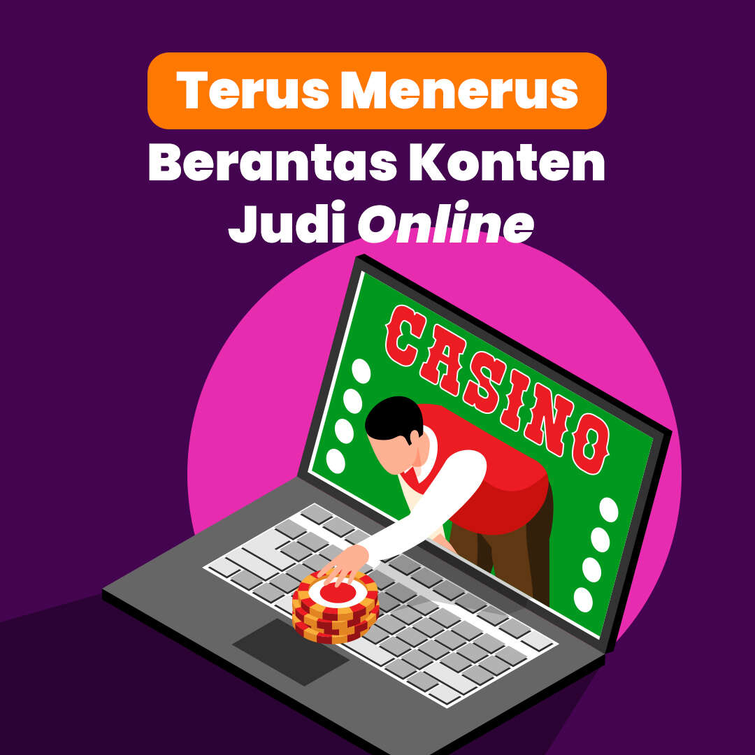 Terus Menerus Berantas Konten Judi Online