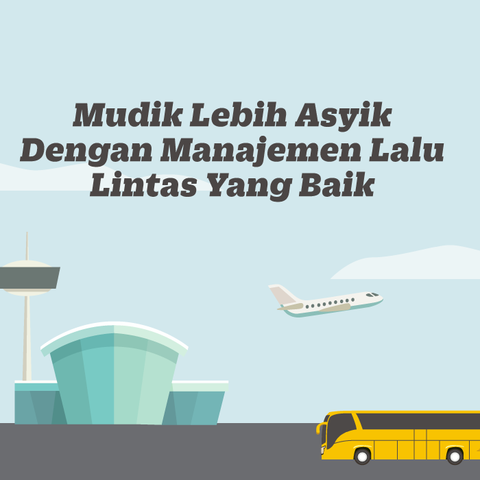 Mudik Lebih Asik dengan Manajemen Lalu Lintas yang Baik