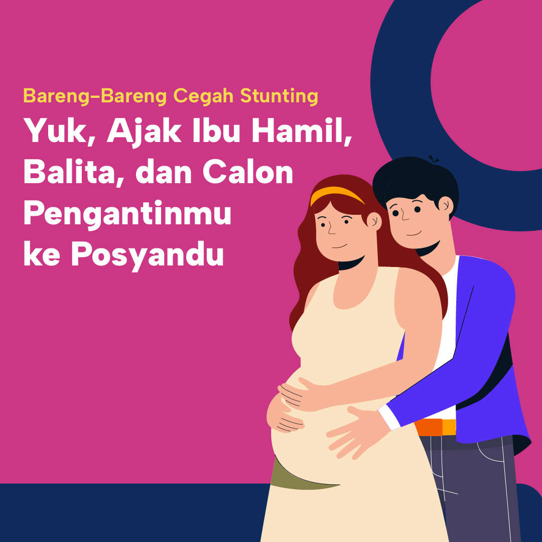 Bareng-Bareng Cegah Stunting! Yuk, Ajak Ibu Hamil, Balita, dan Calon Pengantinmu ke Posyandu..