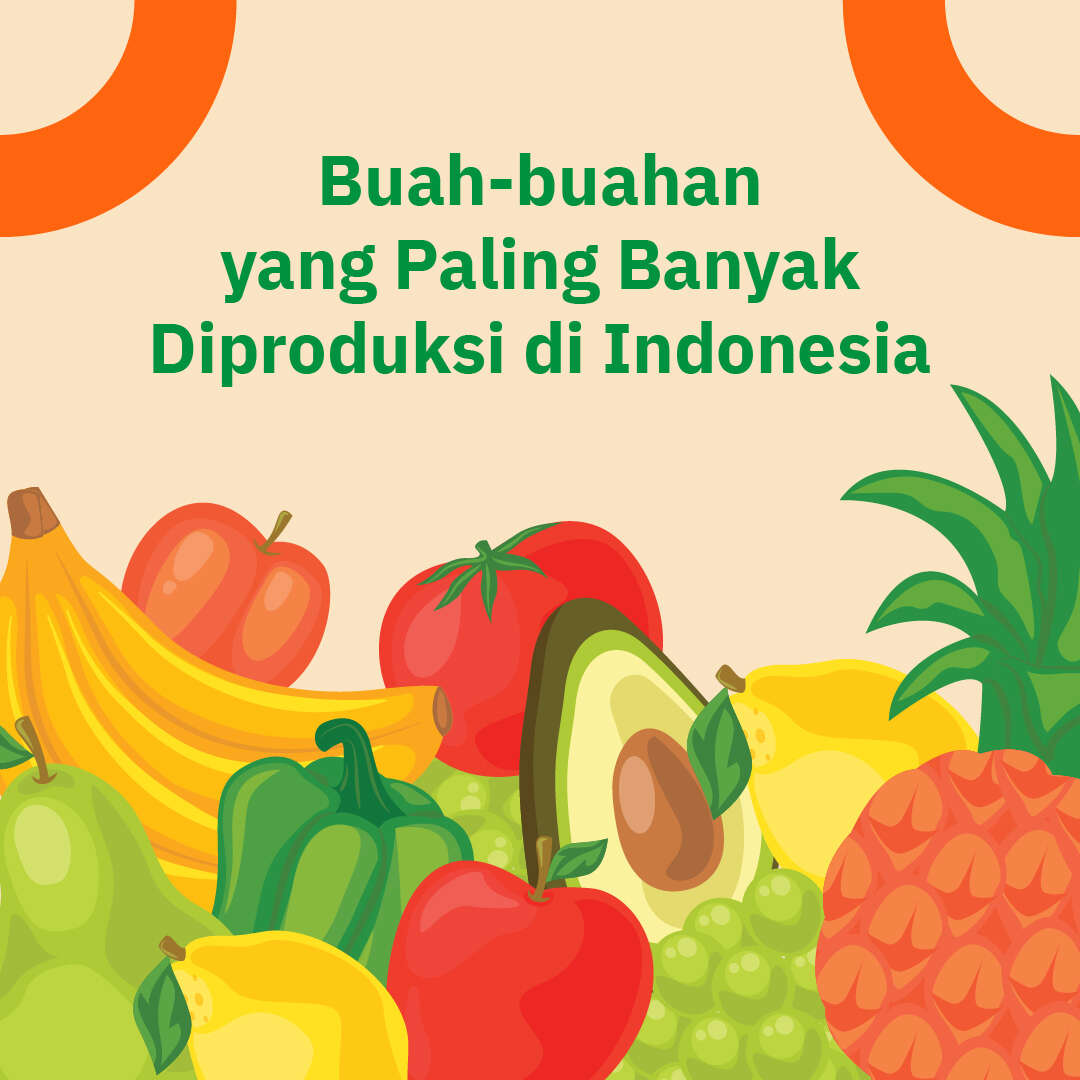 Buah-buahan yang Paling Banyak Diproduksi di Indonesia
