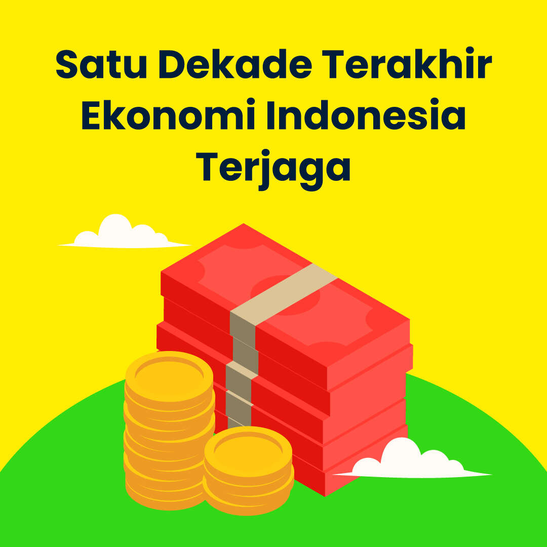 Satu Dekade Terakhir,  Ekonomi Indonesia Terjaga