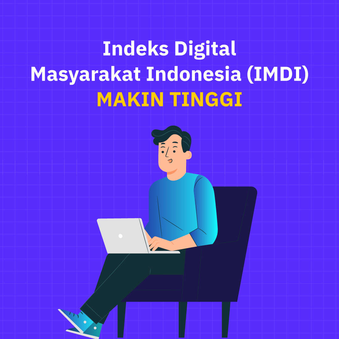 Indeks Digital Masyarakat Indonesia (IMDI) MAKIN TINGGI