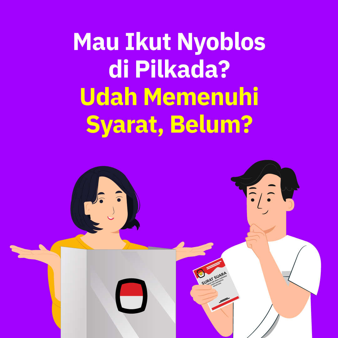 Mau Ikut Nyoblos di Pilkada?  Udah Memenuhi Syarat, Belum?