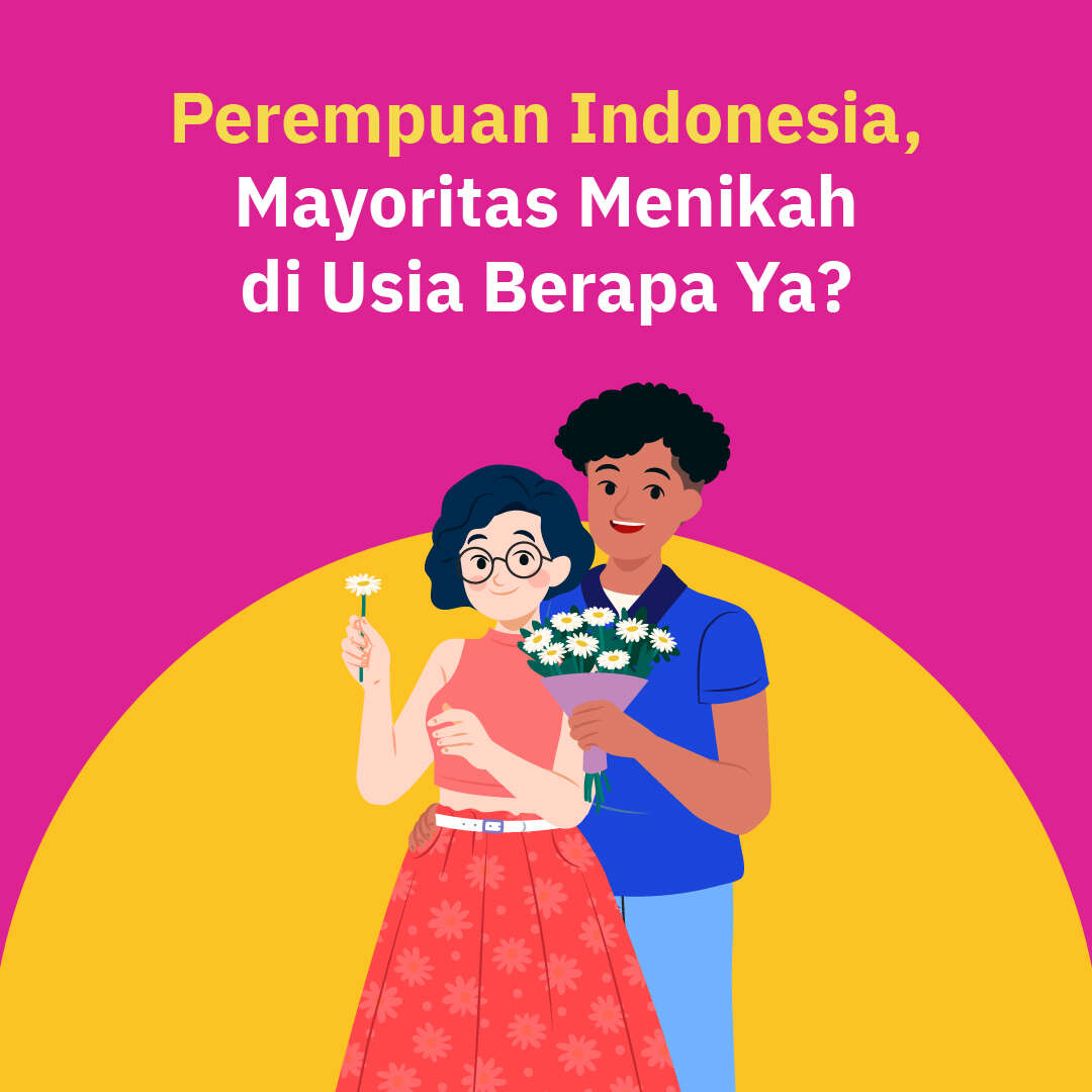 Perempuan Indonesia Mayoritas Menikah di Usia Berapa Ya?